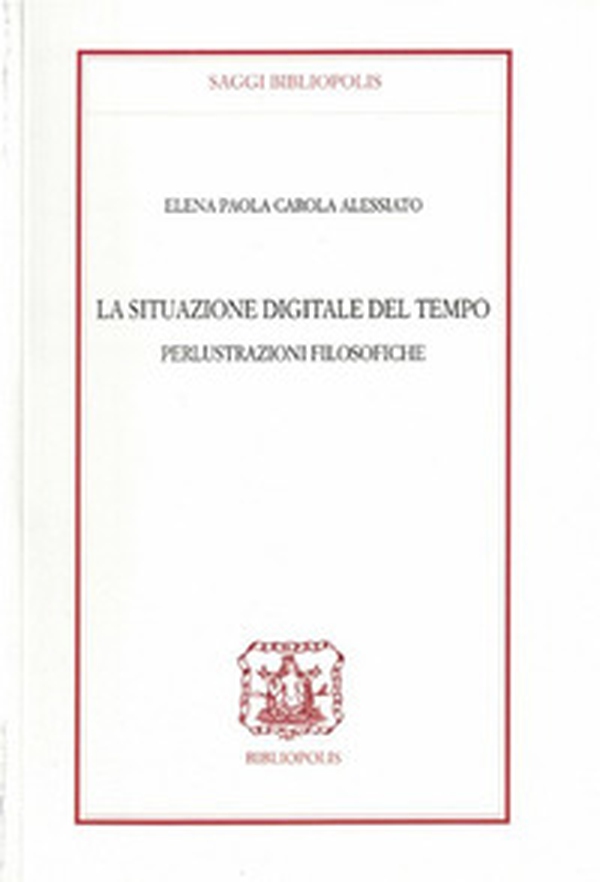 La situazione digitale del tempo. Perlustrazioni filosofiche - Librerie.coop