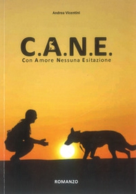C.A.N.E. Con Amore Nessuna Esitazione - Librerie.coop C.A.N.E. Con Amore Nessuna Esitazione - Librerie.coop