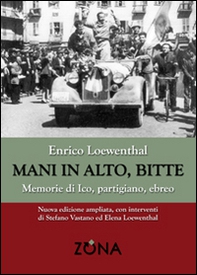 Mani in alto, bitte. Memorie di Ico, partigiano, ebreo - Librerie.coop Mani in alto, bitte. Memorie di Ico, partigiano, ebreo - Librerie.coop