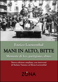 Mani in alto, bitte. Memorie di Ico, partigiano, ebreo - Librerie.coop