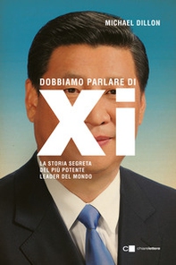 Dobbiamo parlare di Xi. La storia segreta del più potente leader del mondo - Librerie.coop Dobbiamo parlare di Xi. La storia segreta del più potente leader del mondo - Librerie.coop