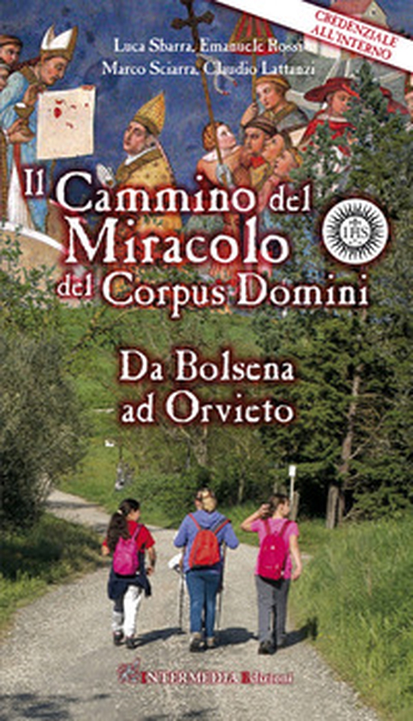 Il cammino del Miracolo del Corpus Domini. Da Bolsena a Orvieto - Librerie.coop Il cammino del Miracolo del Corpus Domini. Da Bolsena a Orvieto - Librerie.coop