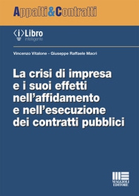 La crisi di impresa e i suoi effetti nell'affidamento e nell'esecuzione dei contratti pubblici - Librerie.coop