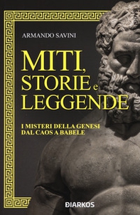 Miti, storie e leggende. I misteri della Genesi dal caos a Babele - Librerie.coop
