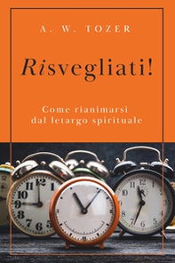 Risvegliati! Come rianimarsi dal letargo spirituale - Librerie.coop