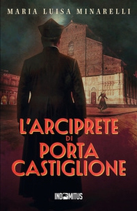 L'arciprete di Porta Castiglione - Librerie.coop L'arciprete di Porta Castiglione - Librerie.coop