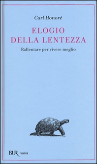 Elogio della lentezza: rallentare per vivere meglio - Librerie.coop