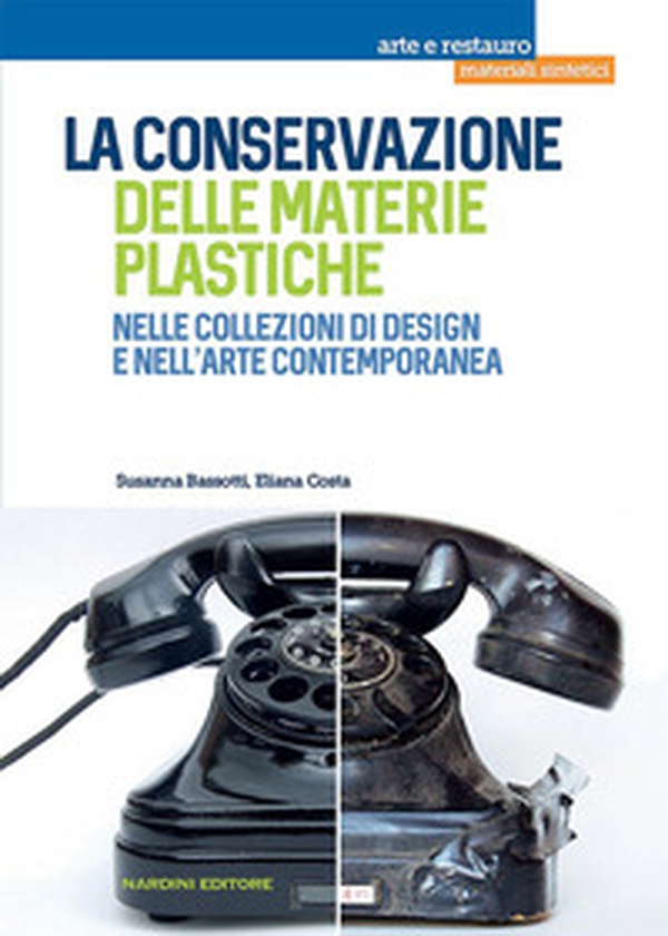 La conservazione delle materie plastiche nelle collezioni di design e nell'arte contemporanea - Librerie.coop La conservazione delle materie plastiche nelle collezioni di design e nell'arte contemporanea - Librerie.coop