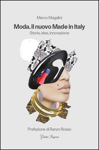 Moda. Il nuovo made in Italy. Storie, idee, innovazione - Librerie.coop