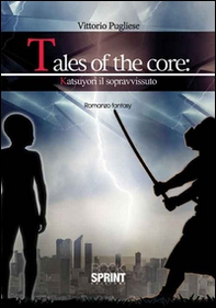 Tales of the core: Katsuyori il sopravvisssuto - Librerie.coop