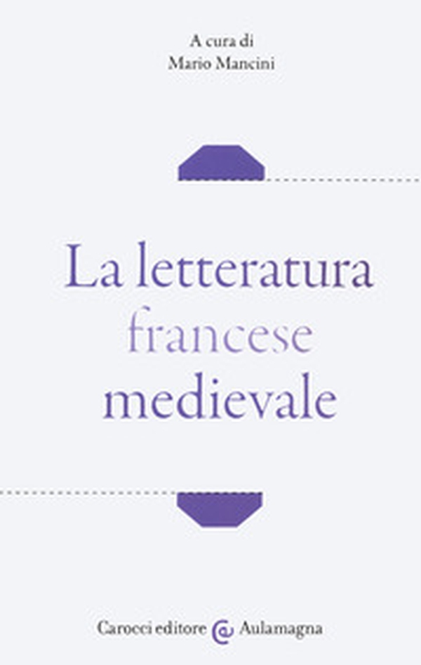 La letteratura francese medievale - Librerie.coop La letteratura francese medievale - Librerie.coop