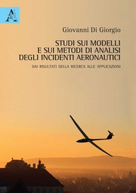 Studi sui modelli e sui metodi di analisi degli incidenti aeronautici. Dai risultati della ricerca alle applicazioni - Librerie.coop