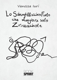Lo Sdrunfillacchio Furlo che mangiava solo Zirinzacchiole - Librerie.coop