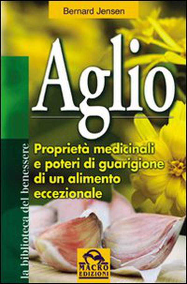 Aglio. Proprietà medicinali e poteri di guarigione di un alimento eccezionale - Librerie.coop Aglio. Proprietà medicinali e poteri di guarigione di un alimento eccezionale - Librerie.coop