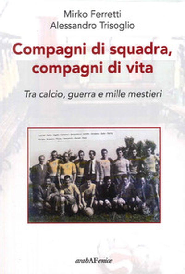 Compagni di squadra, compagni di vita - Librerie.coop Compagni di squadra, compagni di vita - Librerie.coop