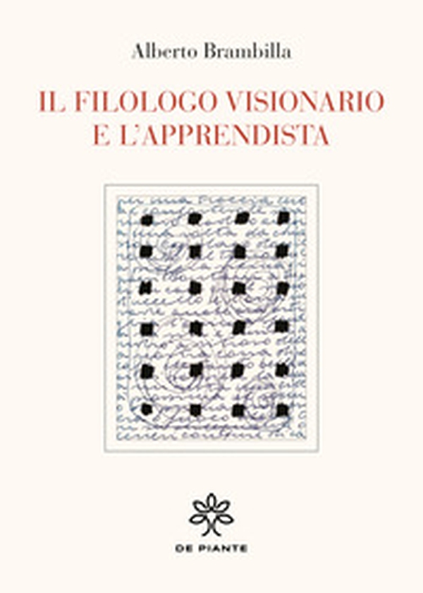 Il filologo visionario e l'apprendista - Librerie.coop Il filologo visionario e l'apprendista - Librerie.coop
