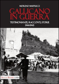 Gallicano in guerra. Testimonianze, racconti, storie 1944-1945 - Librerie.coop