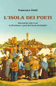 L'isola dei poeti. Racconti per tutte le età. La Resistenza e i poeti del Circolo del Giudizio - Librerie.coop