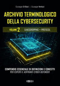 Archivio terminologico della cybersecurity. Compendio essenziale di definizioni e concetti per esperti e aspiranti cyber-defender - Vol. 2 - Librerie.coop
