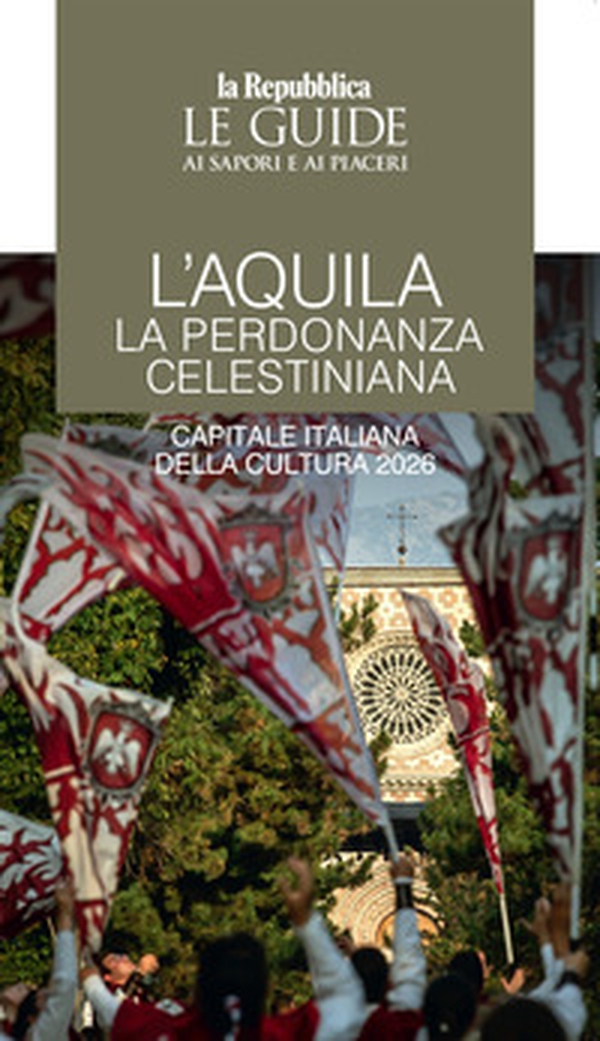 L'Aquila. La perdonanza celestiniana. Capitale italiana della cultura 2026 - Librerie.coop L'Aquila. La perdonanza celestiniana. Capitale italiana della cultura 2026 - Librerie.coop