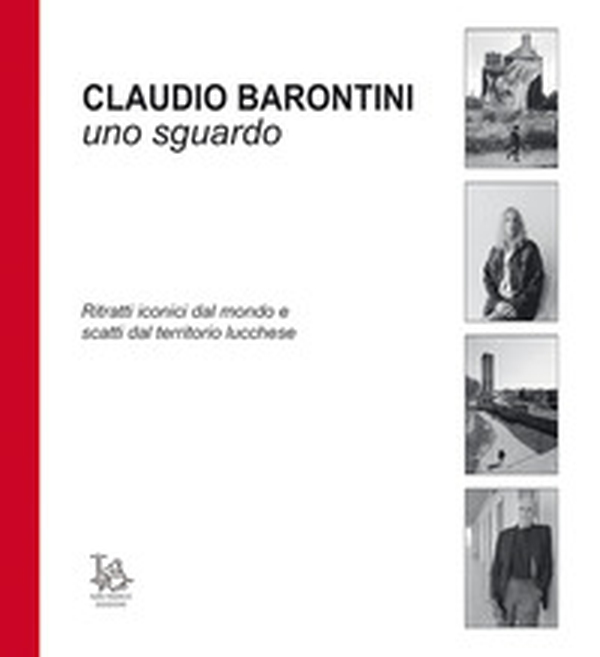 Claudio Barontini. Uno sguardo - Librerie.coop