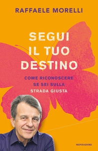 Segui il tuo destino. Come riconoscere se sei sulla strada giusta - Librerie.coop Segui il tuo destino. Come riconoscere se sei sulla strada giusta - Librerie.coop