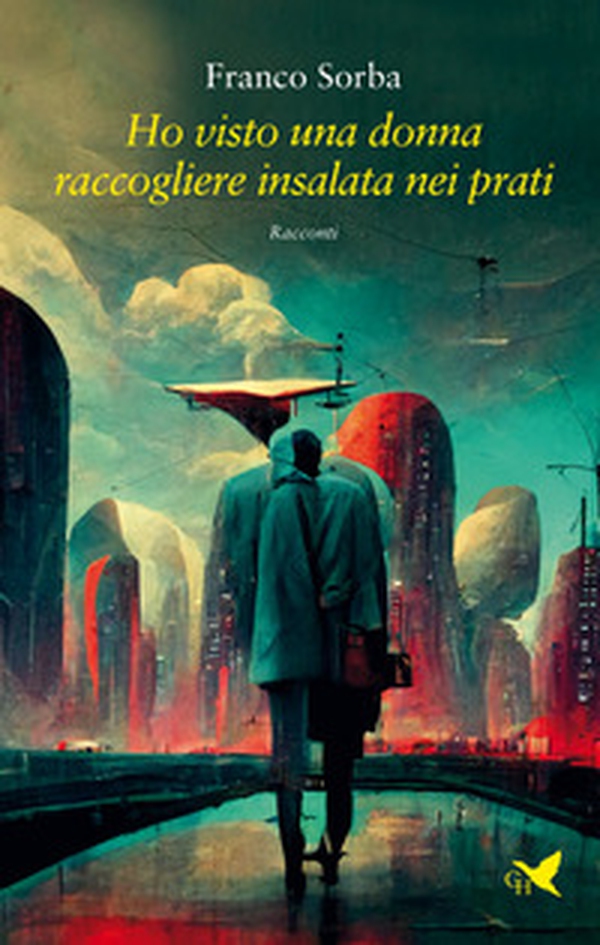 Ho visto una donna raccogliere insalata nei prati - Librerie.coop Ho visto una donna raccogliere insalata nei prati - Librerie.coop