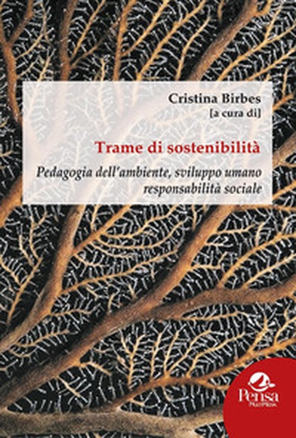 Trame di sostenibilità. Pedagogia dell'ambiente, sviluppo umano responsabilità sociale - Librerie.coop Trame di sostenibilità. Pedagogia dell'ambiente, sviluppo umano responsabilità sociale - Librerie.coop