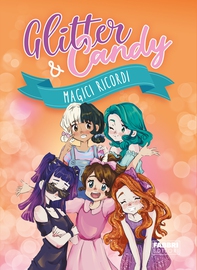 Glitter & Candy. Magici ricordi - Librerie.coop