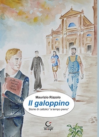 Il galoppino. Storie di cattolici «a tempo pieno» - Librerie.coop
