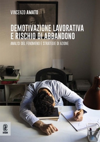 Demotivazione lavorativa e rischio di abbandono. Analisi del fenomeno e strategie di azione - Librerie.coop