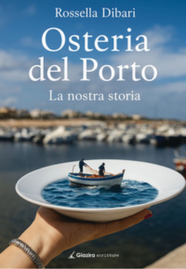 Osteria del Porto. La nostra storia - Librerie.coop