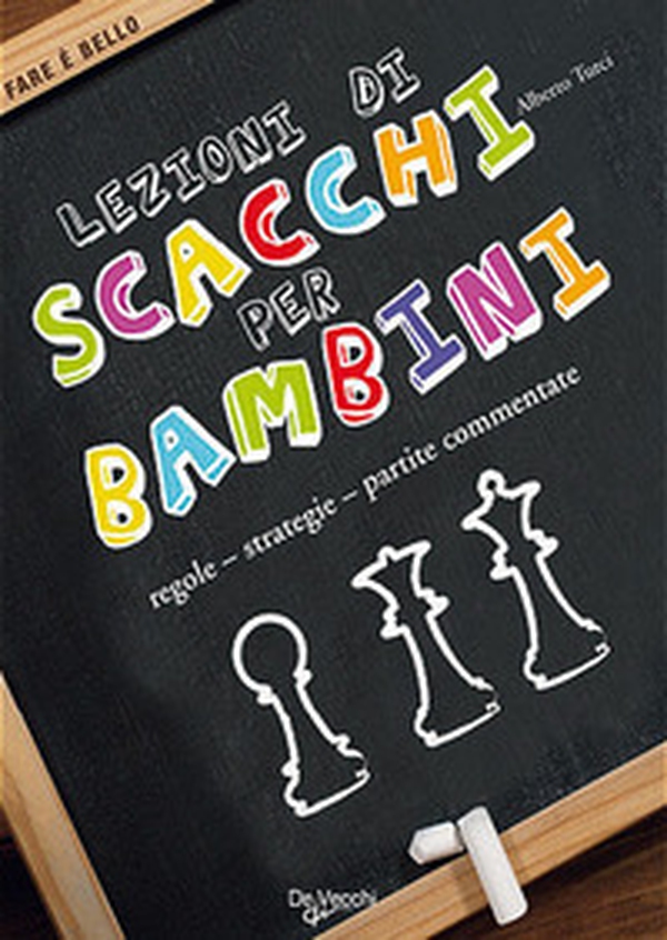 Lezioni di scacchi per bambini. Regole, strategie, partite commentate - Librerie.coop Lezioni di scacchi per bambini. Regole, strategie, partite commentate - Librerie.coop
