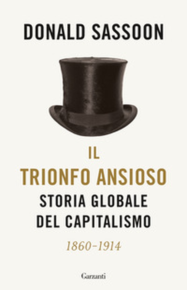 Il trionfo ansioso. Storia globale del capitalismo - Librerie.coop Il trionfo ansioso. Storia globale del capitalismo - Librerie.coop