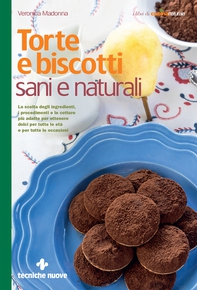 Torte e biscotti sani e naturali - Librerie.coop Torte e biscotti sani e naturali - Librerie.coop