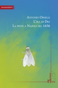 L'ira di Dio. La peste a Napoli nel 1656 - Librerie.coop