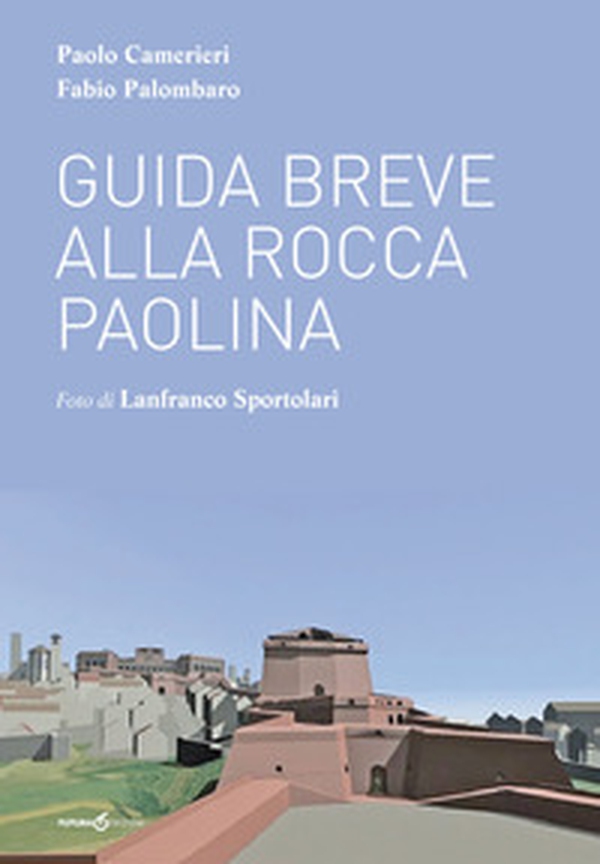 Guida breve alla Rocca Paolina - Librerie.coop Guida breve alla Rocca Paolina - Librerie.coop