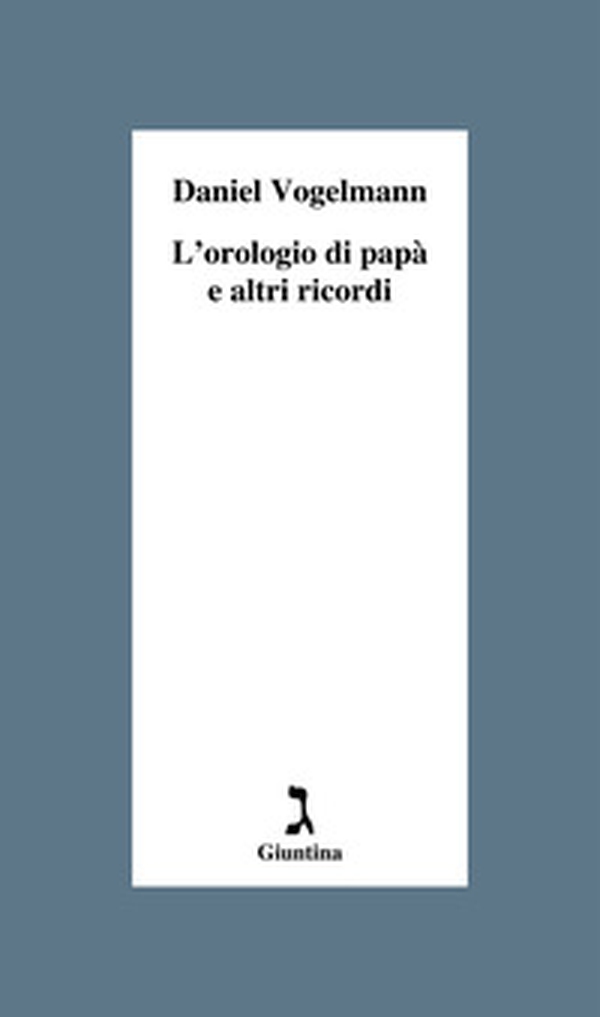 L'orologio di papà e altri ricordi - Librerie.coop L'orologio di papà e altri ricordi - Librerie.coop