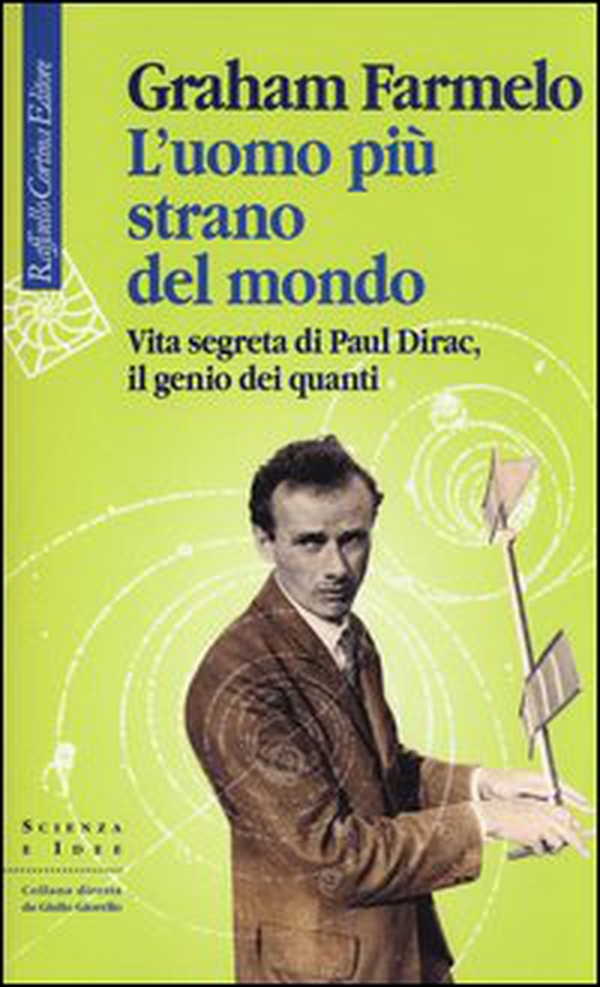 L'uomo più strano del mondo. Vita segreta di Paul Dirac, il genio dei quanti - Librerie.coop L'uomo più strano del mondo. Vita segreta di Paul Dirac, il genio dei quanti - Librerie.coop