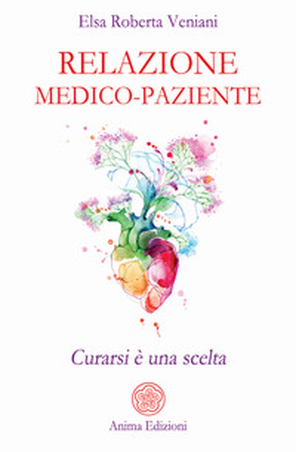 Relazione medico-paziente. Curarsi è una scelta - Librerie.coop Relazione medico-paziente. Curarsi è una scelta - Librerie.coop
