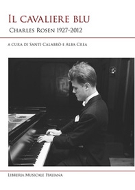 Il cavaliere blu. Charles Rosen 1927-2012 - Librerie.coop