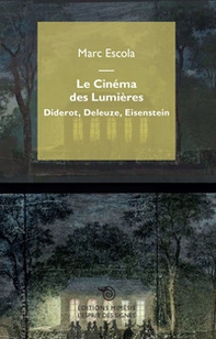 Le cinéma des Lumières. Diderot, Deleuze, Eisenstein - Librerie.coop