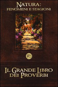 Il grande libro dei proverbi: Vizi e virtù-Natura: fenomeni e stagioni - Librerie.coop