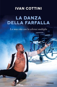 La danza della farfalla. La mia vita con la sclerosi multipla - Librerie.coop