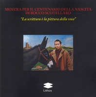 Mostra per il centenario della nascita di Rocco Scotellaro «La scrittura è la pittura della voce» - Librerie.coop