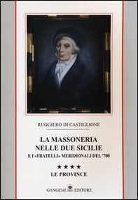 La massoneria nelle due Sicilie e i «fratelli» meridionali del '700 - Vol. 4 - Librerie.coop La massoneria nelle due Sicilie e i «fratelli» meridionali del '700 - Vol. 4 - Librerie.coop