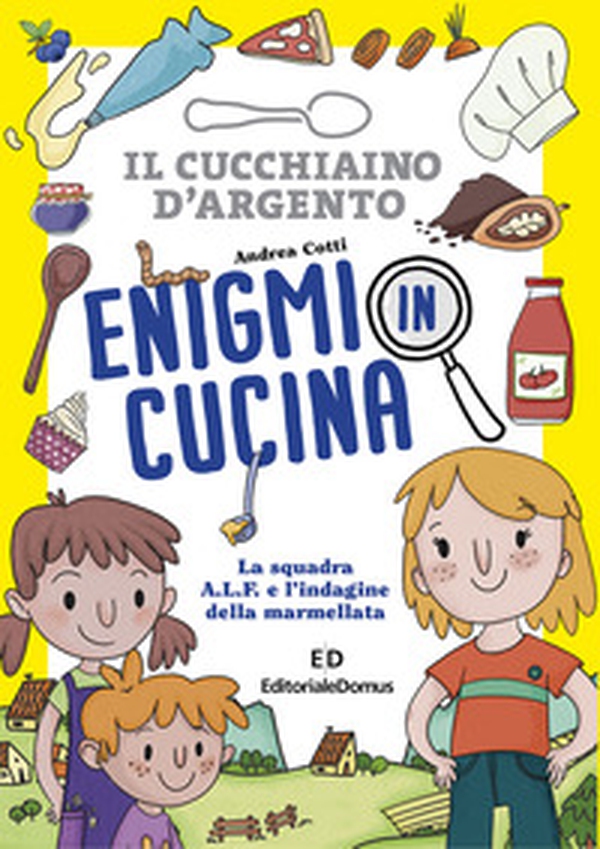 Enigmi in cucina. La squadra A.L.F. e l'indagine della marmellata - Librerie.coop Enigmi in cucina. La squadra A.L.F. e l'indagine della marmellata - Librerie.coop