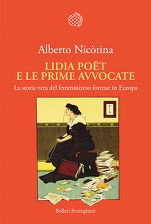 Lidia Poët e le prime avvocate. La vera storia del femminismo forense in Europa - Librerie.coop