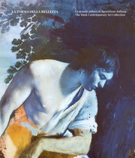 La forma della bellezza. La grande pittura di figurazione italiana. The Bank Contemporary Art Collection - Librerie.coop