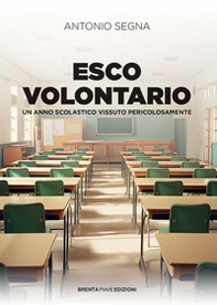 Esco volontario. Un anno scolastico vissuto pericolosamente - Librerie.coop
